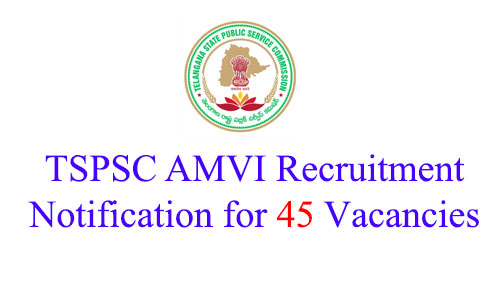 TSPSC AMVI Recruitment Notification for 45 Vacancies – Apply Now
