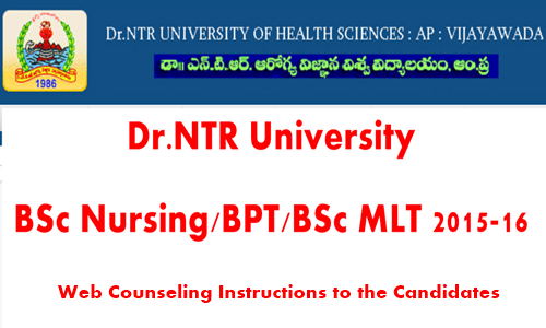 Dr NTR University BSc Nursing/BPT/BSc MLT 2015-16 Web Counseling Instructions to the Candidates