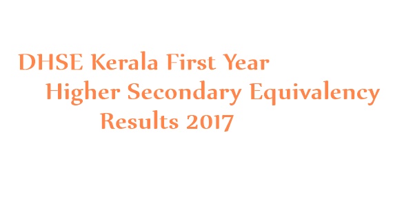 DHSE Kerala First Year Higher Secondary Equivalency Results October 2017