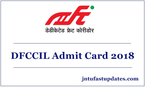 DFCCIL Executive, Jr. Executive, MTS Admit Card 2018 Download, Exam Date @ dfccil.gov.in