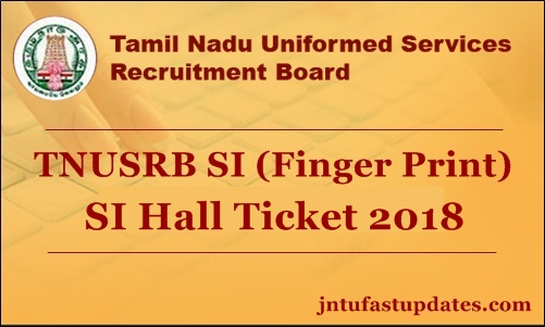 TNUSRB Fingerprint SI Hall Ticket 2018, Exam Date Released – Download TN Police SI Fingerprint Admit Card